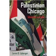 Palestinian Chicago by Lybarger, Loren D., 9780520337619