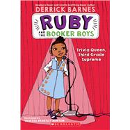 Trivia Queen, Third Grade Supreme (Ruby and the Booker Boys #2) by Barnes, Derrick; Barnes, Derrick D.; Newton, Vanessa; Newton, Vanessa Brantley, 9780545017619