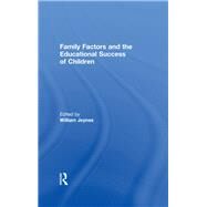 Family Factors And The Educational Success Of Children by Jeynes; William, 9780789037619