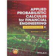 Applied Probabilistic Calculus for Financial Engineering An Introduction Using R by Chan, Bertram K. C., 9781119387619