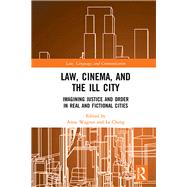 Law, Cinema and the Ill City by Wagner, Anne; Cheng, Le, 9781138337619