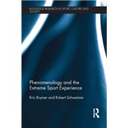 Phenomenology and the Extreme Sport Experience by Brymer; Eric, 9781138957619