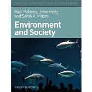 Environment and Society A Critical Introduction by Robbins, Paul; Hintz, John G.; Moore, Sarah A., 9781405187619