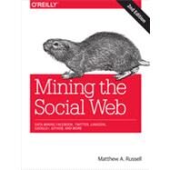 Mining the Social Web by Russell, Matthew A., 9781449367619