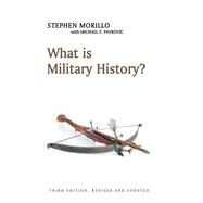 What Is Military History? by Morillo, Stephen; Pavkovic, Michael F., 9781509517619