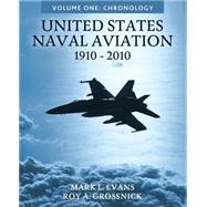 United States Naval Aviation, 1910-2010 by Evans, Mark L.; Grossnick, Roy A., 9781523687619