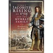 The Jacobite Rising of 1715 and the Murray Family by Anderson, Rosalind, 9781526727619