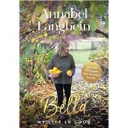 Bella My Life in Food by Langbein, Annabel, 9781988547619