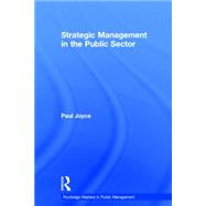 Strategic Management in the Public Sector by Joyce; Paul, 9780415527620