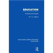 Education (RLE Edu K): Its Nature and Purpose by Jeffreys; M VC, 9780415697620
