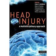 Head Injury: A Multidisciplinary Approach by Edited by Peter C. Whitfield , Elfyn O. Thomas , Fiona Summers , Maggie Whyte , Peter J. Hutchinson, 9780521697620