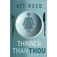 Thinner Than Thou by Reed, Kit, 9780765307620