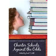 Charter Schools against the Odds An Assessment of the Koret Task Force on K12 Education by Hill, Paul T., 9780817947620