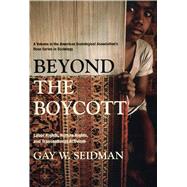 Beyond the Boycott by Seidman, Gay W., 9780871547620