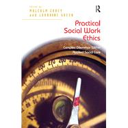 Practical Social Work Ethics: Complex Dilemmas Within Applied Social Care by Green,Lorraine, 9781138467620