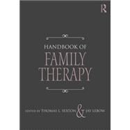Handbook of Family Therapy by Sexton; Thomas, 9781138917620