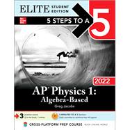 5 Steps to a 5: AP Physics 1 Algebra-Based 2022 Elite Student Edition by Jacobs, Greg, 9781264267620
