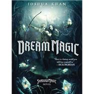Dream Magic by Khan, Joshua, 9781484737620
