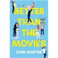 Better Than the Movies by Painter, Lynn, 9781534467620