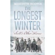 The Longest Winter Scott's Other Heroes by Hooper, Meredith, 9781582437620