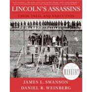 Lincoln's Assassins : Their Trial and Execution by Swanson, James L., 9780061237621