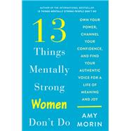 13 Things Mentally Strong Women Don't Do by Morin, Amy, 9780062847621