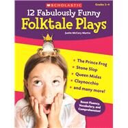 12 Fabulously Funny Folktale Plays Boost Fluency, Vocabulary, and Comprehension! by Martin, Justin Mccory, 9780439517621