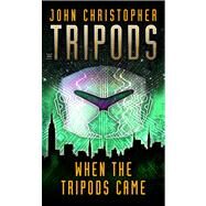 When the Tripods Came by Christopher, John, 9780689857621