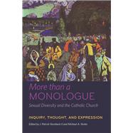 More than a Monologue: Sexual Diversity and the Catholic Church Inquiry, Thought, and Expression by Hornbeck II, J. Patrick; Norko, Michael A., 9780823257621