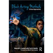 Black Acting Methods: Critical Approaches by Luckett,Sharrell, 9781138907621