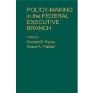 Policy Making in the Federal Executive Branch by Ripley, Randall B., 9781416577621