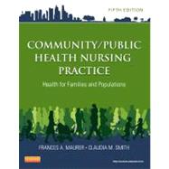 Community/Public Health Nursing Practice: Health for Families and Populations by Maurer, Frances A.; Smith, Claudia M., Ph.D., 9781455707621
