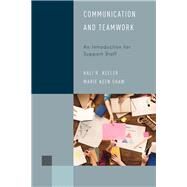 Communication and Teamwork An Introduction for Support Staff by Keeler, Hali R.; Shaw, Marie Keen, 9781538107621