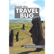 Catch the Travel Bug by Godfrey, Michael, 9781543747621