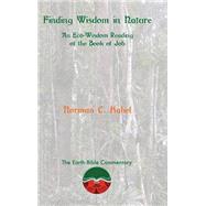 Finding Wisdom in Nature - An Eco-Wisdom Reading of the Book of Job by Norman C. Habel, 9781909697621