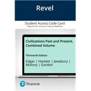 Revel for Civilizations Past and Present, Combined Volume -- Access Card by Edgar, Robert R.; Hackett, Neil J.; Jewsbury, George F.; Molony, Barbara; Gordon, Matthew S, 9780134897622
