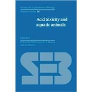 Acid Toxicity and Aquatic Animals by Edited by R. Morris , E. W. Taylor , D. J. A. Brown , J. A. Brown, 9780521057622