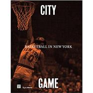 City/Game Basketball in New York by Rhoden, William C.; Frazier, Walt 