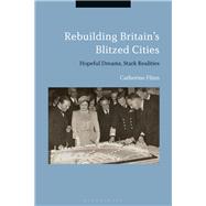 Rebuilding Britain's Blitzed Cities by Flinn, Catherine, 9781350067622