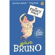 My Freaky Family 7: Brave Bruno by Anholt, Laurence, 9781408337622
