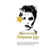 Pollyanna Lily by Alvarez, Kelly Ann, 9781508707622