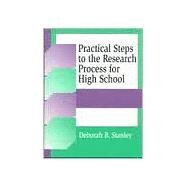 Practical Steps to the Research Process for High School by Stanley, Deborah B., 9781563087622