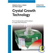 Crystal Growth Technology From Fundamentals and Simulation to Large-scale Production by Scheel, Hans J.; Capper, Peter, 9783527317622