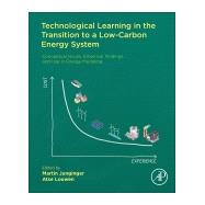 Technological Learning in the Transition to a Low-carbon Energy System by Junginger, Martin; Louwen, Atse, 9780128187623