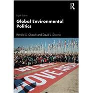 Global Environmental Politics by Pamela S. Chasek; David L. Downie, 9780367227623