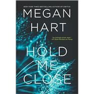Hold Me Close by Hart, Megan, 9780778317623
