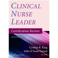 Clinical Nurse Leader Certification Review by King, Cynthia R. , Ph. D. , R. N.; Gerard, Sally O'Toole, R.N., 9780826137623