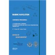 Marine Navigation: Proceedings of the 12th International Conference on Marine Navigation and Safety of Sea Transportation (TransNav 2017), June 21-23, 2017, Gdynia, Poland by Weintrit; Adam, 9781138297623
