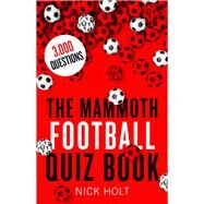 The Mammoth Football Quiz Book by Nick Holt, 9781472137623