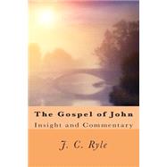 The Gospel of John by Ryle, J. C., 9781505417623